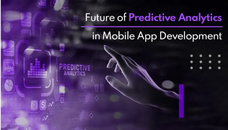 Future of Predictive Analytics in Mobile App Development