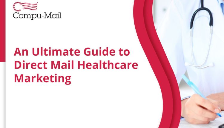 An Ultimate Guide to Direct Mail Healthcare Marketing